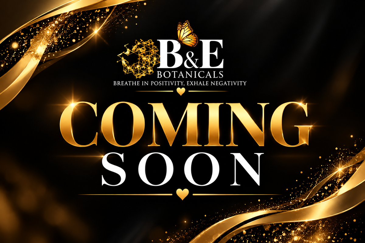 B&E Botanicals Coming Soon